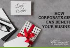 Corporate gifts Benefit Your Business