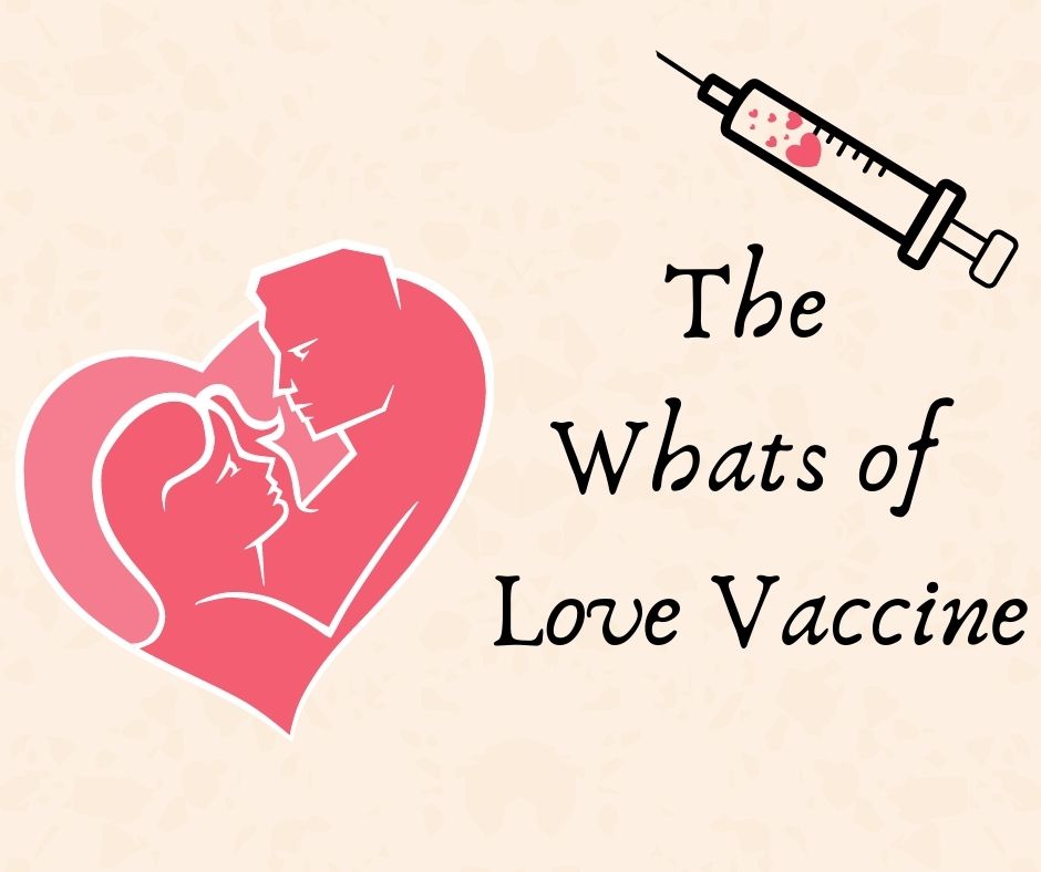The Whats of Love Vaccine
