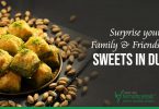 Surprise your Family & Friends with Sweets in Dubai