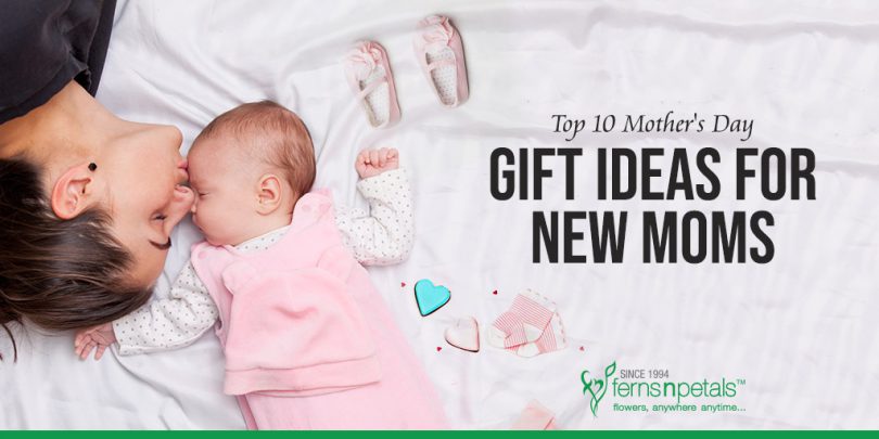 Top 10 Mother's Day Gift Ideas for Surprising the New Moms