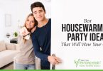 Best Housewarming Party Ideas That Will Wow Your Guests