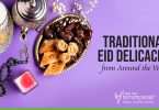Traditional Eid Delicacies from Around the World