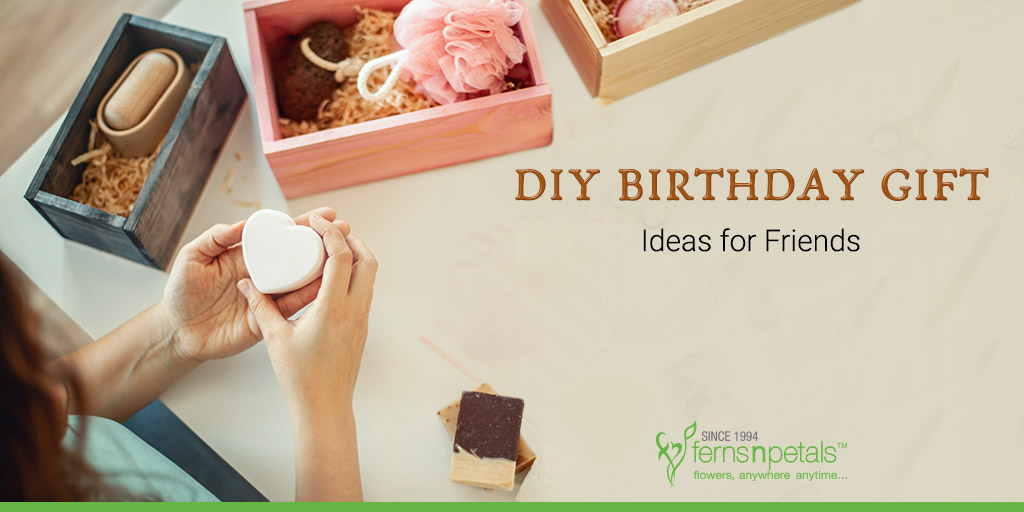Diy Birthday Gift Ideas For Friends