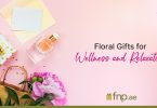 Floral Gifts for Wellness and Relaxation